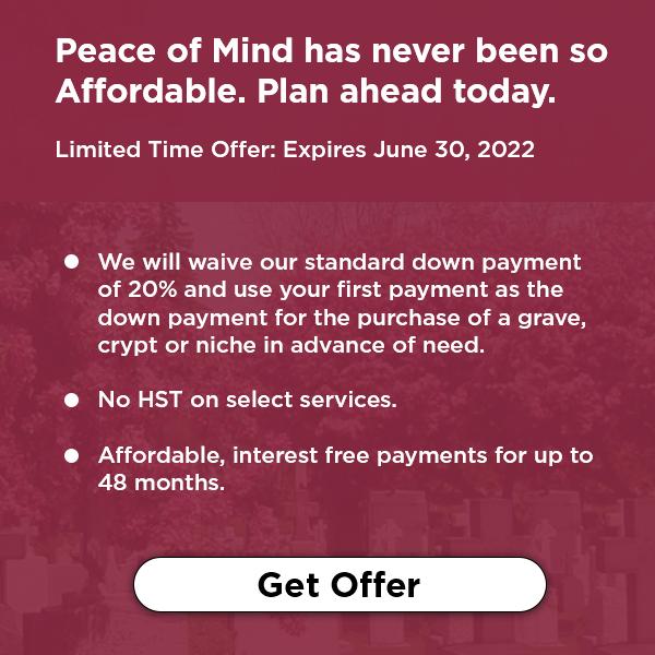 Peace of Mind has never been so Affordable. Plan ahead today. Limited Time Offer: Expires June 30, 2022